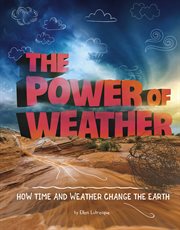 The power of weather : how time and weather change the earth cover image