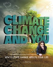 Climate change and you : how climate change affects your life cover image