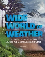 Wide world of weather : weather and climate around the world cover image