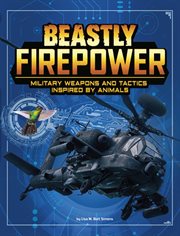 Beastly firepower : military weapons and tactics inspired by animals cover image