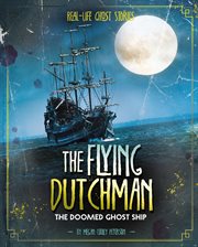 The Flying Dutchman : the doomed ghost ship cover image