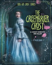 The Greenbrier ghost : a ghost convicts her killer cover image