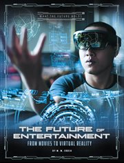 The future of entertainment : from movies to virtual reality cover image