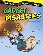 Gadget disasters : learning from bad ideas cover image