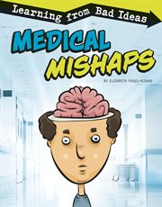 Medical mishaps : learning from bad ideas cover image