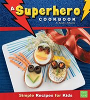 A superhero cookbook : simple recipes for kids cover image