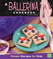 A ballerina cookbook : simple recipes for kids cover image