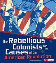 The rebellious colonists and the causes of the American Revolution cover image