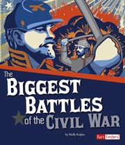 The biggest battles of the Civil War cover image