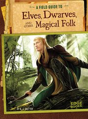 Field Guide to Elves, Dwarves, and Other Magical Folk cover image