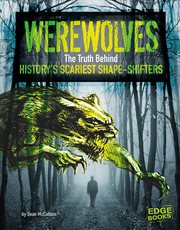 Werewolves : the truth behind history's scariest shape-shifters cover image