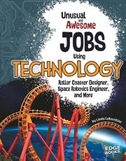 Unusual and awesome jobs using technology : roller coaster designer, space robotics engineer, and more cover image