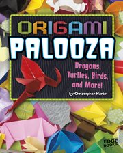 Origami palooza : dragons, turtles, birds, and more! cover image