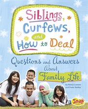 Siblings, curfews, and how to deal : questions and answers about family life cover image