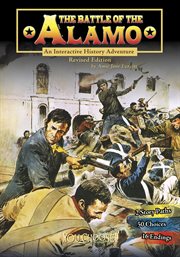 The battle of the Alamo : an interactive history adventure cover image