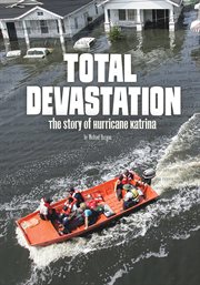 Total devastation : the story of Hurricane Katrina cover image