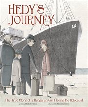 Hedy's journey : the true story of a Hungarian girl fleeing the Holocaust cover image