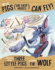 No lie, pigs (and their houses) CAN fly! : the story of the three little pigs as told by the wolf cover image