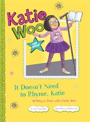 It doesn't need to rhyme, Katie : writing a poem with Katie Woo cover image