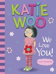 Katie Woo, we love you! cover image