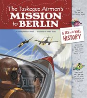 The Tuskegee Airmen's mission to Berlin cover image
