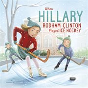 When Hillary Rodham Clinton played ice hockey cover image