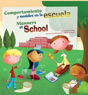 Comportamiento y modales en la escuela/Manners at School : ¡Así debemos ser!: Buenos modales, buen comportamiento/Way to Be!: Manners cover image