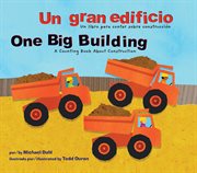 Un gran edificio/One Big Building : Un libro para contar sobre construcción/A Counting Book About Construction cover image