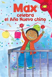 Max Celebra El Ano Nuevo Chino : Max celebrates Chinese New Year. Spanish cover image