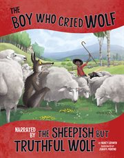 The boy who cried wolf, narrated by the sheepish but truthful wolf cover image