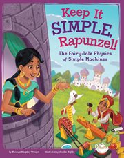 Keep it simple, Rapunzel! : the fairy-tale physics of simple machines cover image