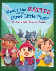 What's the matter with the three little pigs? : the fairy-tale physics of matter cover image