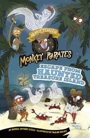 Escape From Haunted Treasure Island : A 4D Book. Nearly Fearless Monkey Pirates cover image