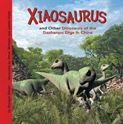 Xiaosaurus and other dinosaurs of the Dashanpu digs in China cover image