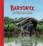 Baryonyx and other dinosaurs of the Isle of Wight digs in England cover image