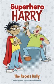 The Recess Bully : Superhero Harry cover image