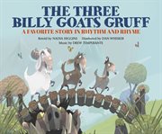 The three Billy Goats Gruff : a favorite story in rhythm and rhyme cover image