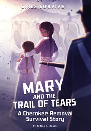 Mary and the Trail of Tears : a Cherokee removal survival story cover image