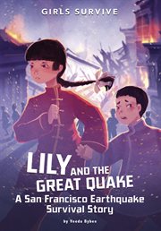 Lily and the great quake : a San Francisco earthquake survival story cover image