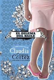El dilema del baile. La complicada vida de Claudia Cristina Cortez cover image