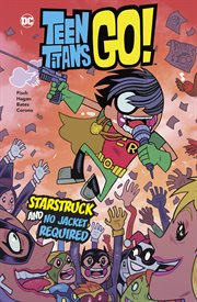 Teen Titans Go!: Starstruck and No Jacket Required cover image