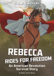 Rebecca rides for freedom : an American revolution survival story cover image