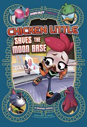 Chicken Little saves the moon base : a graphic novel cover image
