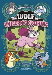 The wolf in unicorn's clothing : a graphic novel cover image