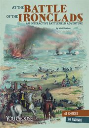 At the battle of the ironclads : an interactive battlefield adventure cover image