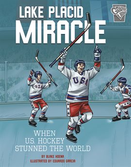 Cover image for Lake Placid Miracle: When U.S. Hockey Stunned the World