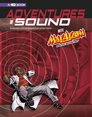 Adventures in sound with Max Axiom super scientist : an augmented reading science experience cover image