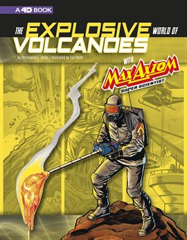 Cover image for The Explosive World of Volcanoes with Max Axiom Super Scientist