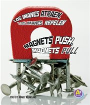 Los imanes atraen, los imanes repelen/Magnets Push, Magnets Pull : Comienza la ciencia/Science Starts cover image