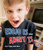 Enojo es.../Angry Is... : Reconoce tus emociones/Know Your Emotions cover image